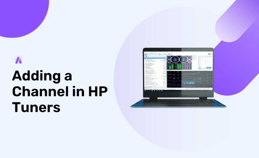 How to Add a Channel in HP Tuners: Step-by-Step Guide