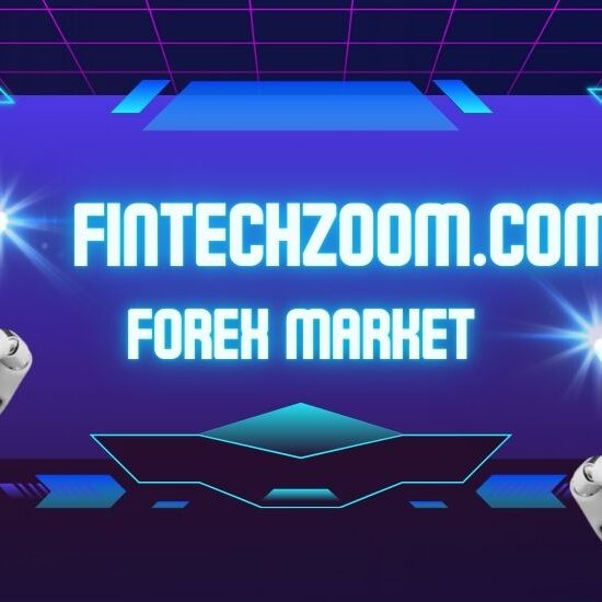 FintechZoom.com Forex Market: Expert Trading Tips